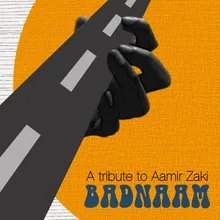 Badnaam (A tribute to Aamir Zaki)